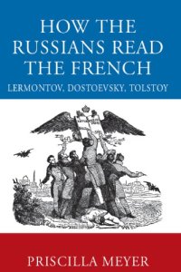 cover of the book How the Russians Read the French: Lermontov, Dostoevsky, Tolstoy