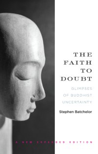 cover of the book The faith to doubt: glimpses of Buddhist uncertainty