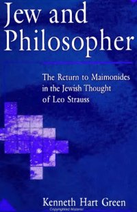 cover of the book Jew and Philosopher: The Return to Maimonides in the Jewish Thought of Leo Strauss