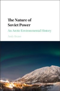 cover of the book The nature of Soviet power: an arctic environmental history