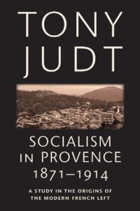 cover of the book Socialism in Provence, 1871-1914: a study in the origins of the modern French Left