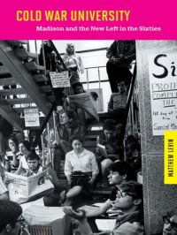 cover of the book Cold War university: Madison and the New Left in the sixties