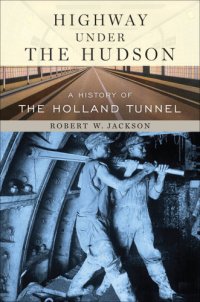 cover of the book Highway under the Hudson: a history of the Holland Tunnel