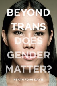 cover of the book Beyond trans: does gender matter?