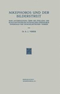 cover of the book Nikephoros und der Bilderstreit: Eine Untersuchung über die Stellung des Konstantinopeler Patriarchen Nikephoros Innerhalb der Ikonoklastischen Wirren