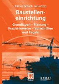 cover of the book Baustelleneinrichtung: Grundlagen — Planung — Praxishinweise — Vorschriften und Regeln