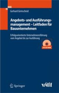 cover of the book Angebots- und Ausführungsmanagement — Leitfaden für Bauunternehmen: Erfolgsorientierte Unternehmensführung vom Angebot bis zur Ausführung