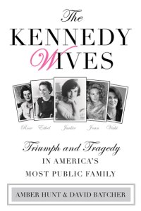 cover of the book The Kennedy wives: triumph and tragedy in America's most public family