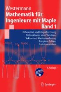 cover of the book Mathematik für Ingenieure mit Maple: Differential- und Integralrechnung für Funktionen einer Variablen, Vektor- und Matrizenrechnung, Komplexe Zahlen, Funktionenreihen