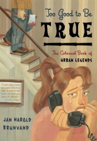 cover of the book Too good to be true: the colossal book of urban legends