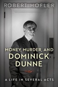 cover of the book Money, murder, and Dominick Dunne: a life in several acts