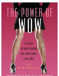 cover of the book The Power of WOW: a Guide to Unleashing the Confident, Sexy You