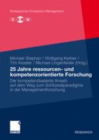 cover of the book 25 Jahre ressourcen- und kompetenzorientierte Forschung: Der kompetenzbasierte Ansatz auf dem Weg zum Schlüsselparadigma in der Managementforschung