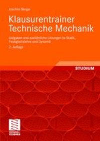 cover of the book Klausurentrainer Technische Mechanik: Aufgaben und ausführliche Lösungen zu Statik, Festigkeitslehre und Dynamik