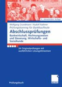 cover of the book Abschlussprüfungen: Bankwirtschaft, Rechnungswesen und Steuerung, Wirtschafts- und Sozialkunde