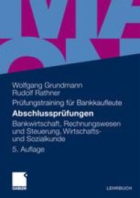 cover of the book Abschlussprüfungen: Bankwirtschaft, Rechnungswesen und Steuerung, Wirtschafts- und Sozialkunde