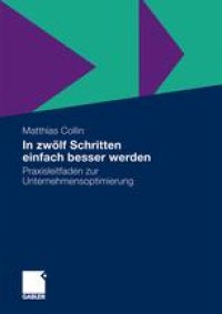 cover of the book In zwölf Schritten einfach besser werden: Praxisleitfaden zur Unternehmensoptimierung