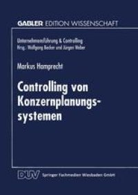 cover of the book Controlling von Konzernplanungssytemen: Theoretische Ableitung und betriebliche Realität führungsstrukturabhängiger Ausprägungsmuster