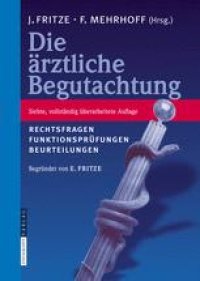 cover of the book Die ärztliche Begutachtung: Rechtsfragen Funktionsprüfungen Beurteilungen