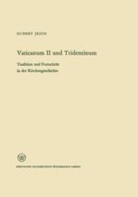 cover of the book Vaticanum II und Tridentinum: Tradition und Fortschritt in der Kirchengeschichte