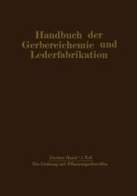 cover of the book Die Gerbung mit Pflanzengerbstoffen: Gerbmittel und Gerbverfahren