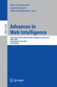 cover of the book Advances in Web Intelligence: Third International Atlantic Web Intelligence Conference, AWIC 2005, Lodz, Poland, June 6-9, 2005. Proceedings