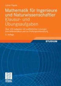 cover of the book Mathematik für Ingenieure und Naturwissenschaftler Klausur- und Übungsaufgaben: Über 600 Aufgaben mit ausführlichen Lösungen zum Selbststudium und zur Prüfungsvorbereitung