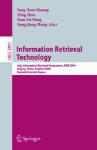 cover of the book Information Retrieval Technology: Asia Information Retrieval Symposium, AIRS 2004, Beijing, China, October 18-20, 2004. Revised Selected Papers