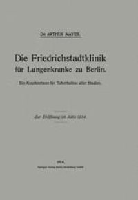 cover of the book Die Friedrichstadtklinik für Lungenkranke zu Berlin: Ein Krankenhaus für Tuberkulöse aller Stadien