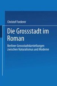 cover of the book Die Großstadt im Roman: Berliner Großstadtdarstellungen zwischen Naturalismus und Moderne