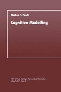 cover of the book Cognitive Modelling: Ein Beitrag zur Cognitive Science aus der Perspektive des Konstruktivismus und des Konnektionismus