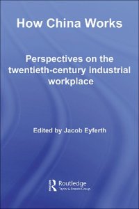 cover of the book How China Works: Perspectives on the Twentieth-Century Industrial Workplace