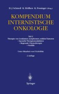 cover of the book Kompendium Internistische Onkologie: Teil 2: Therapie von Leukämien, Lymphomen, soliden Tumoren Spezielle Therapiemodalitäten · Regionale Chemotherapie · Notfälle