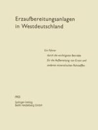 cover of the book Erzaufbereitungsanlagen in Westdeutschland: Ein Führer durch die wichtigsten Betriebe für die Aufbereitung von Erzen und anderen mineralischen Rohstoffen