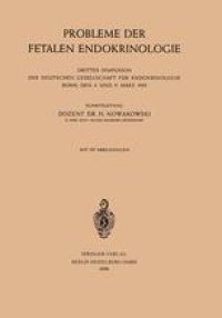 cover of the book Probleme der Fetalen Endokrinologie: Drittes Symposion der Deutschen Gesellschaft für Endokrinologie, Bonn, den 4. und 5. März 1955