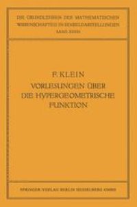 cover of the book Vorlesungen über die Hypergeometrische Funktion: Gehalten an der Universität Göttingen im Wintersemester 1893/94