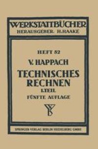 cover of the book Technisches Rechnen: Erster Teil Regeln, Formeln und Beispiele für das Rechnen mit Zahlen und Buchstaben zum Gebrauch in Werkstatt, Büro und Schule