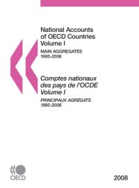 cover of the book National Accounts of OECD Countries 2008, Volume I, Main Aggregates: Edition 2008: Volume I: Main Aggregates, 1995-2006, 2008 Edition (NATIONAL ... NATIONAUX DES PAYS DE L'OCDE)