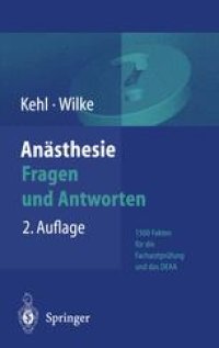 cover of the book Anästhesie: Fragen und Antworten: 1500 Fakten für die Facharztprüfung und das Europäische Diplom für Anästhesiologie und Intensivmedizin (DEAA)