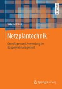 cover of the book Netzplantechnik: Grundlagen und Anwendung im Bauprojektmanagement