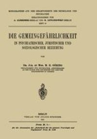 cover of the book Die Gemeingefährlichkeit: In Psychiatrischer, Juristischer und Soziologischer Beziehung