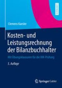 cover of the book Kosten- und Leistungsrechnung der Bilanzbuchhalter: Mit Übungsklausuren für die IHK-Prüfung