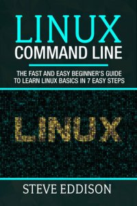 cover of the book Linux Command Line: The fast and easy beginner's guide to learn Linux basics in 7 easy steps (Programming Book 2)