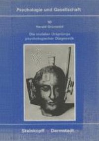 cover of the book Die Sozialen Ursprünge Psychologischer Diagnostik: Zur Genese, Struktur und Konkurrenz von Konzeptionen der Intelligenzdiagnostik