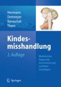 cover of the book Kindesmisshandlung: Medizinische Diagnostik, Intervention und rechtliche Grundlagen