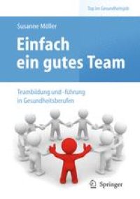 cover of the book Einfach ein gutes Team – Teambildung und -führung in Gesundheitsberufen