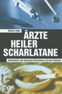 cover of the book Ärzte Heiler Scharlatane: Schulmedizin und alternative Heilverfahren auf dem Prüfstand