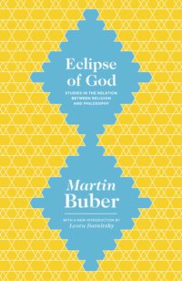 cover of the book Eclipse of God: Studies in the Relation Between Religion and Philosophy