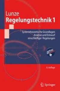 cover of the book Regelungstechnik 1: Systemtheoretische Grundlagen, Analyse und Entwurf einschleifiger Regelungen