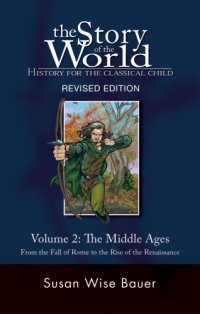 cover of the book The story of the world. Volume 2, The Middle ages: from the fall of Rome to the rise of the Renaissance